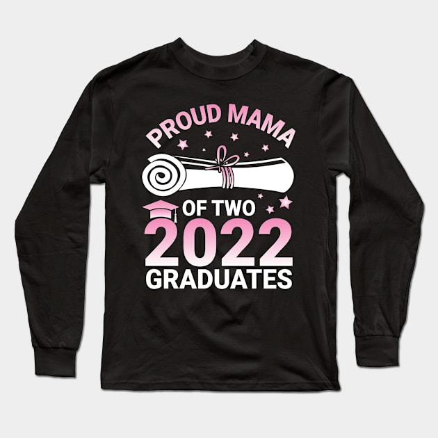 Proud Mama Of Two 2022 Graduates Seniors Class Of School Day Long Sleeve T-Shirt by joandraelliot